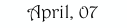April, 07